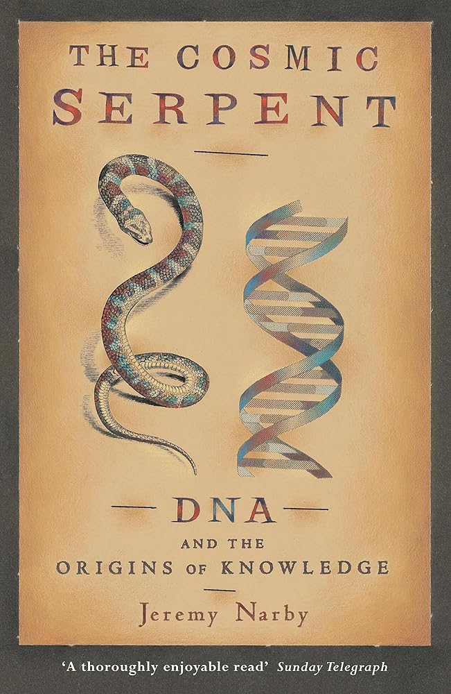 The Cosmic Serpent: DNA and the Origins of Knowledge cover image