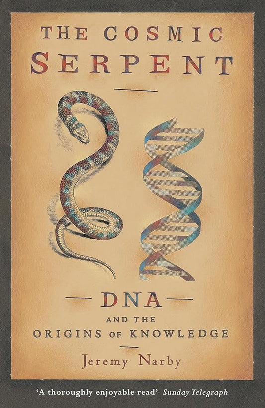 The Cosmic Serpent: DNA and the Origins of Knowledge cover image