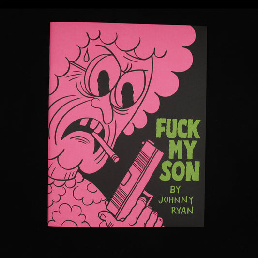F*CK MY SON by Johnny Ryan