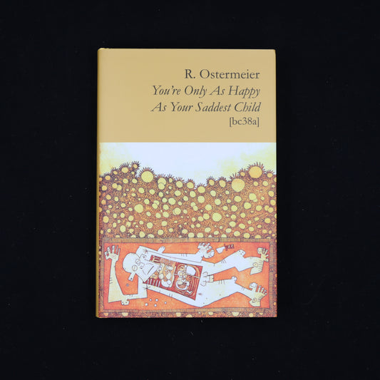 You’re Only As Happy As Your Saddest Child by R. Ostermeier