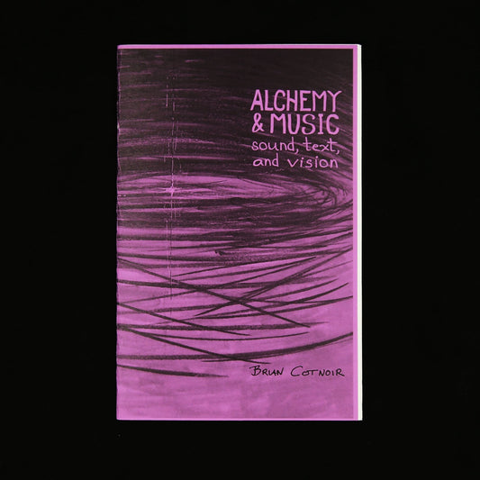 Alchemy & Music: sound, text, and vision by Brian Cotnoir