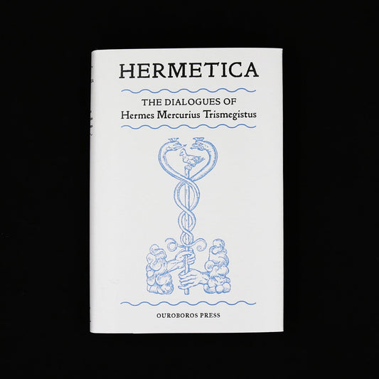 Hermetica: The Dialogues of Hermes Mercurius Trismegistus by John Everard &Anna Bonus Kingsford