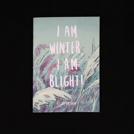 I Am Winter, I Am Blight! by  Joe Latham