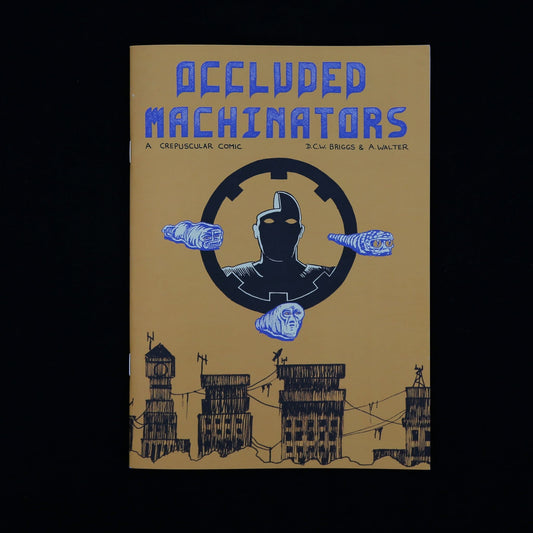 Occluded Machinators by Andrew Walter, DCW Briggs
