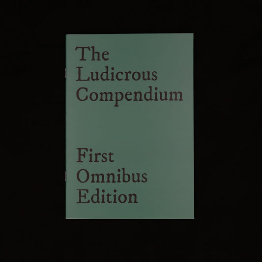 The Ludicrous Compendium, First Omnibus Edition by Small Gods Press