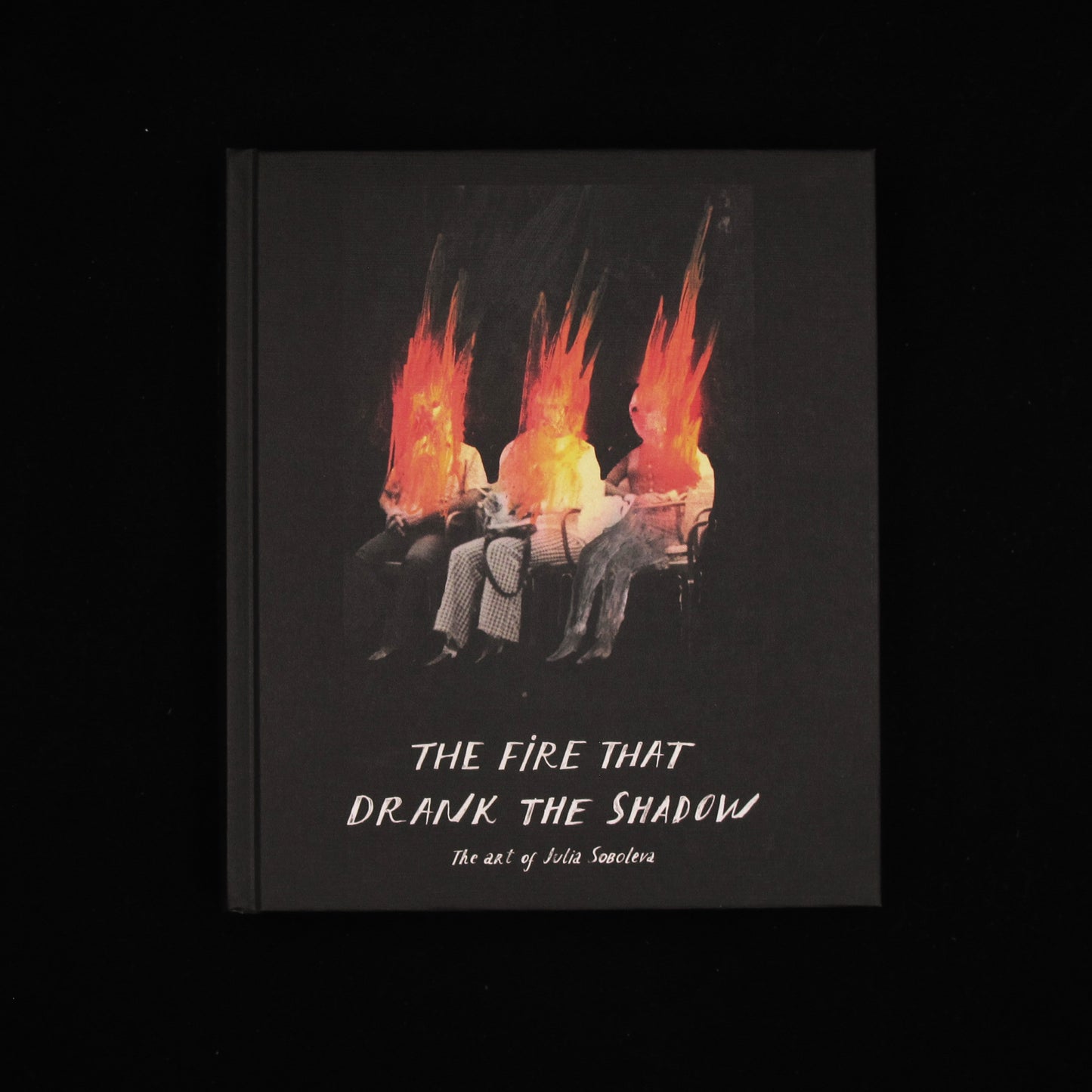 The Fire That Drank The Shadow by Julia Soboleva